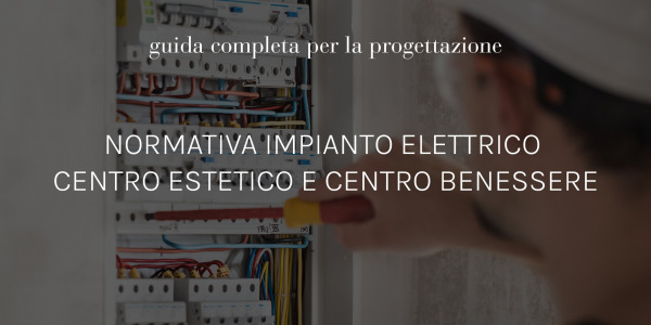 Normativa impianto elettrico Centro estetico e Centro Benessere