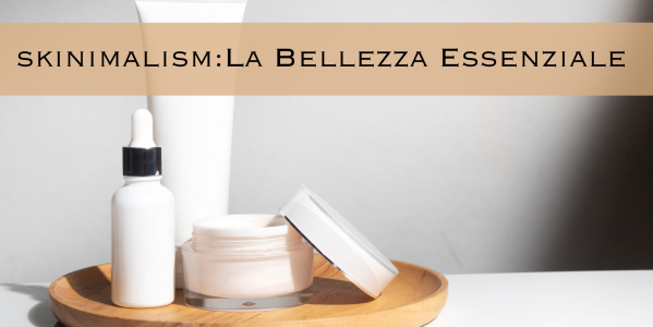 Skinimalism: La Filosofia della Bellezza Essenziale