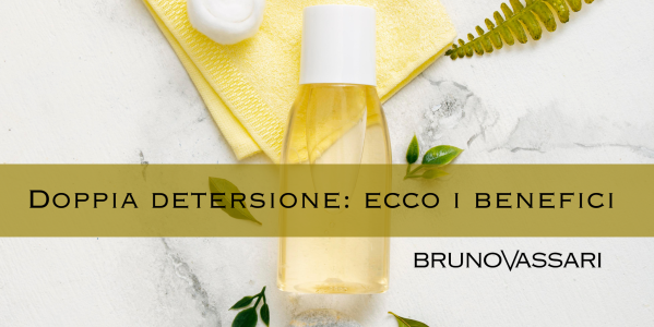 Doppia detersione: ecco i benefici