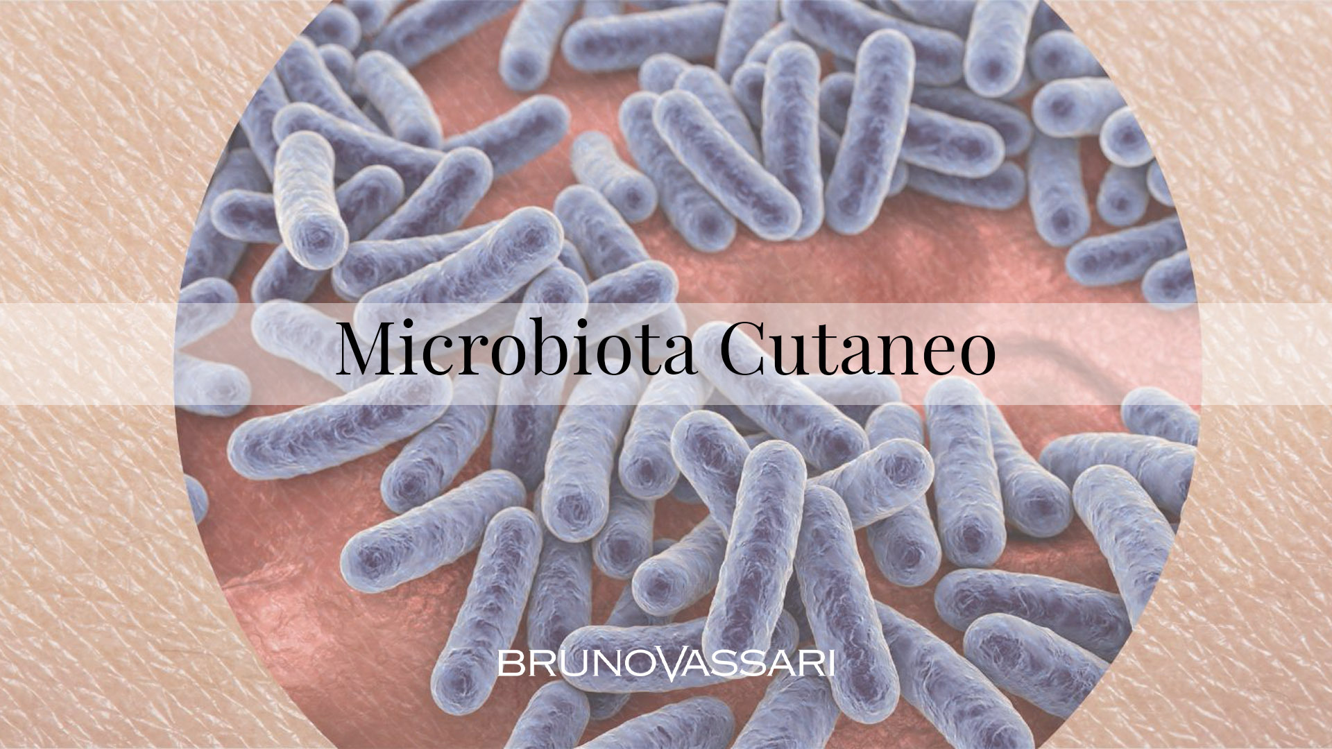 Il microbiota cutaneo e la linea Lab Biotics di Bruno Vassari