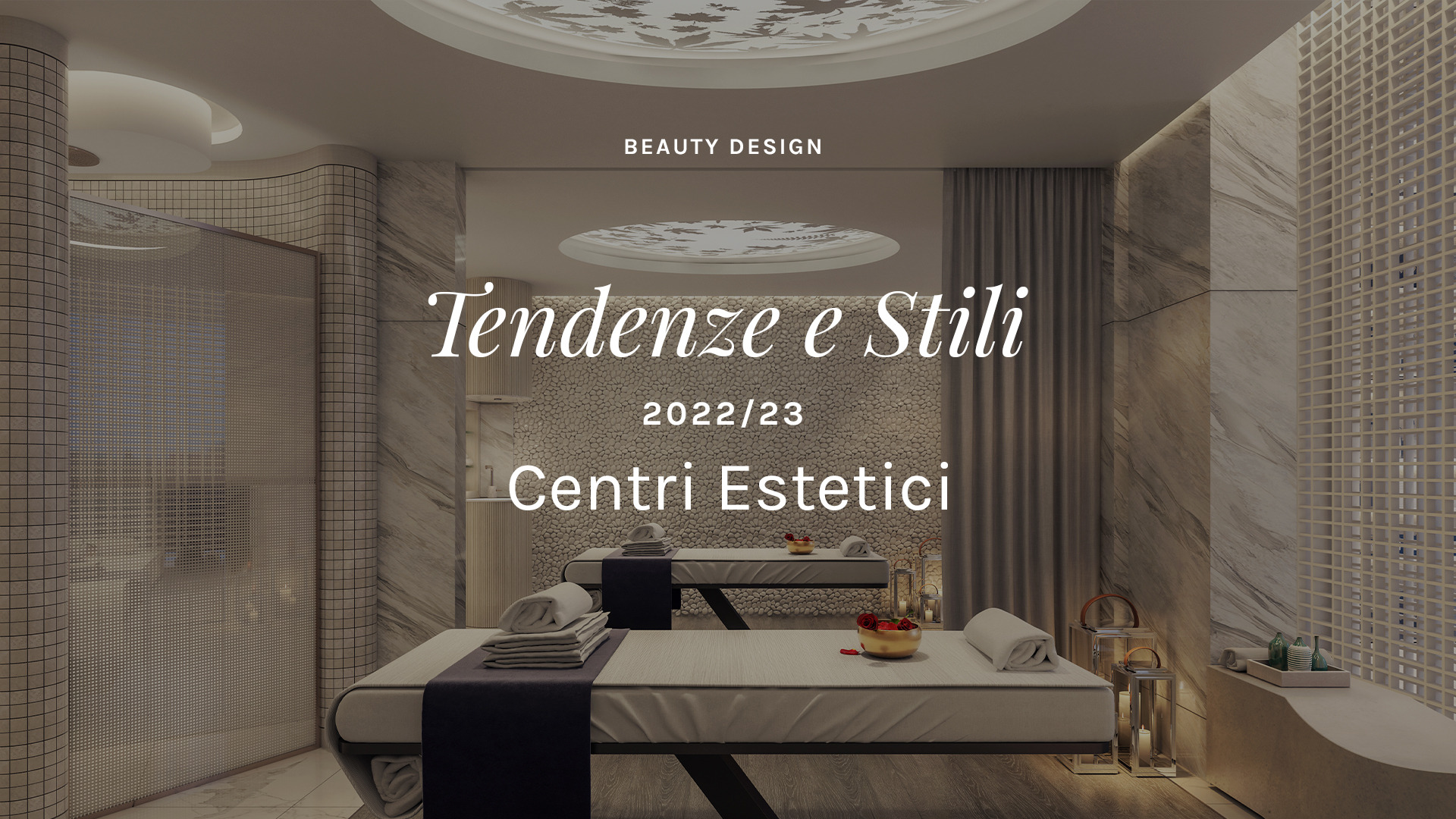 Tendenze e Stili per il Beauty Design centri estetici del 2022/23